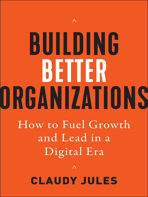 Title details for Building Better Organizations by Claudy Jules - Available